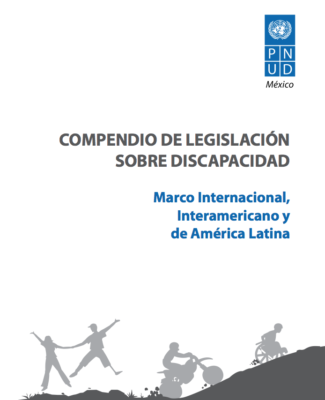 Compendio De Legislación Sobre Discapacidad. Marco Internacional, Interamericano Y América Latina. Programa De Naciones Unidas Para El Desarrollo En México